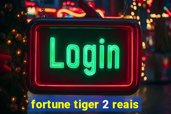 fortune tiger 2 reais